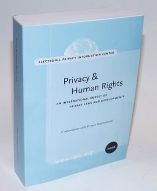 Cat.No: 146550 Privacy and Human Rights Report 2006: An International Survey of Privacy...
