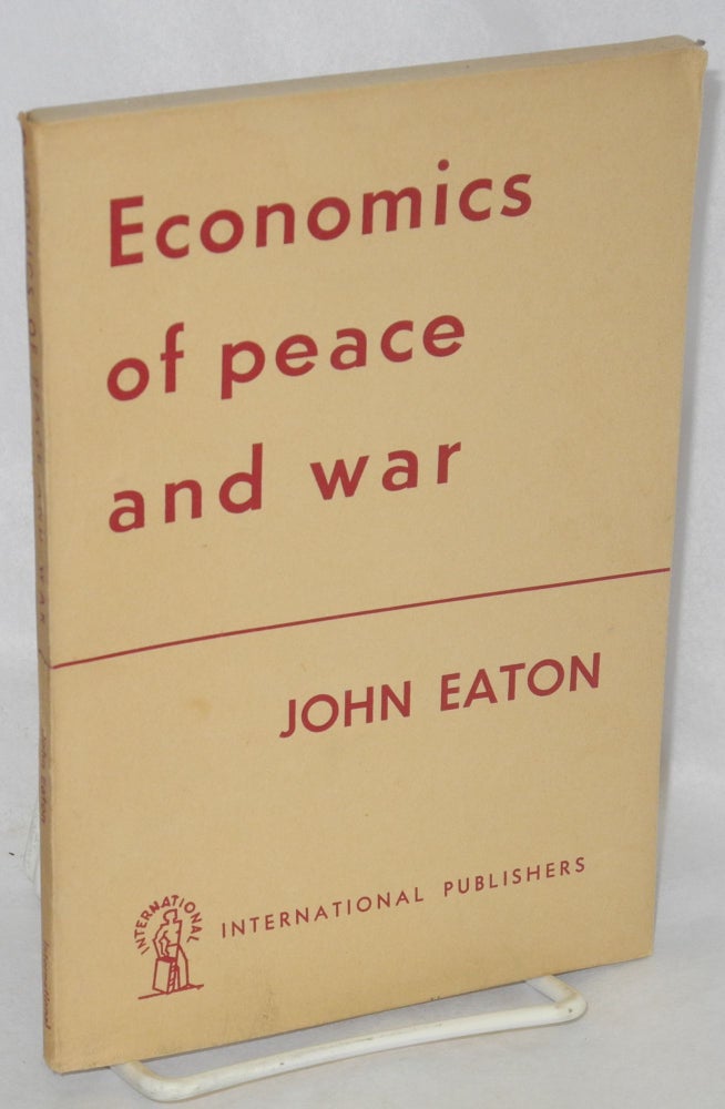 Cat.No: 146595 Economics of peace and war: an analysis of Britain's economic problems. John Eaton.