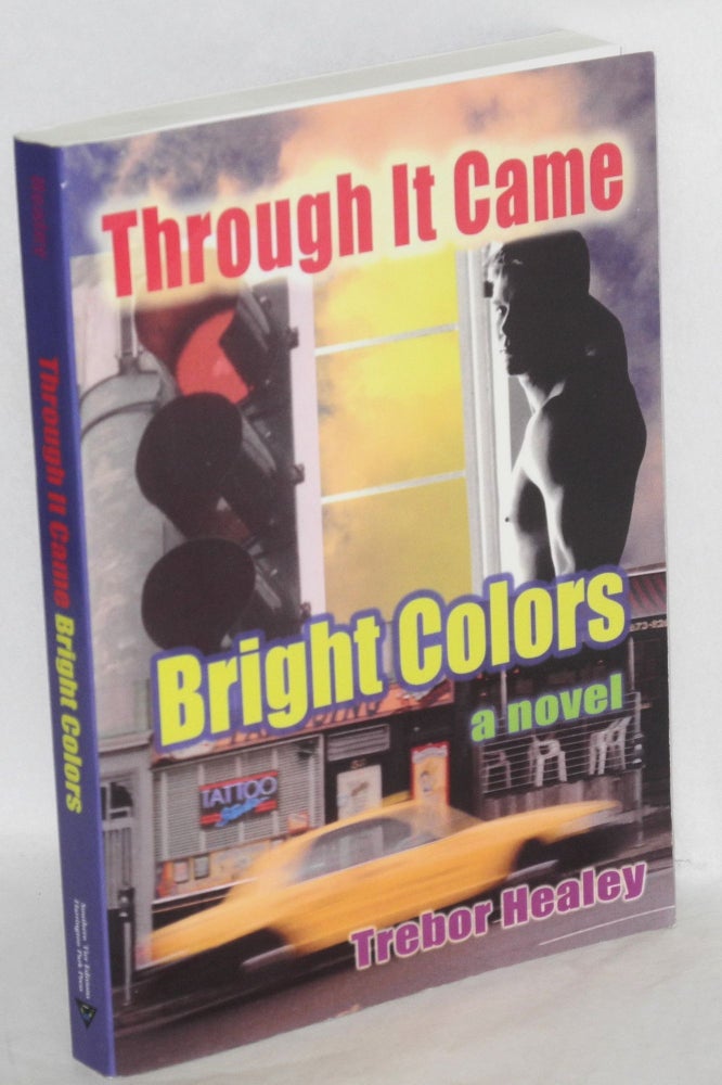 Cat.No: 146621 Through it came bright colors a novel. Trbor Healey.