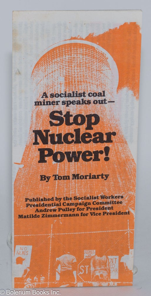 Cat.No: 146676 A socialist coal miner speaks out - Stop nuclear power! Tom Moriarty.