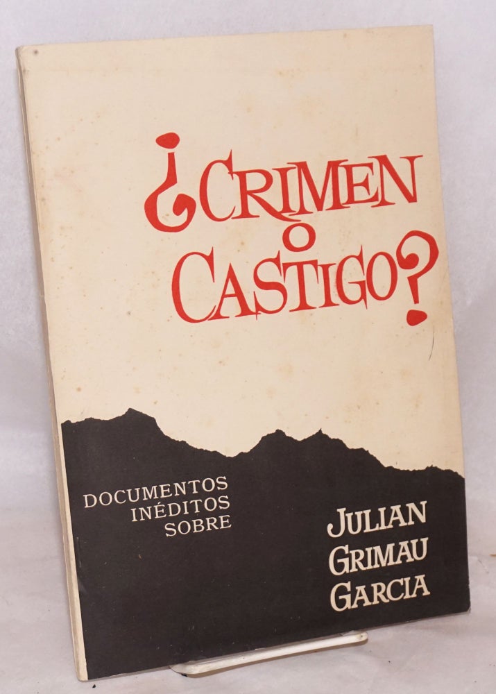 Cat.No: 146777 ¿ Crimen o castigo? Documentos inéditos sobre Julian Grimau Garcia. Julian Grimau Garcia.