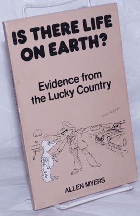 Cat.No: 146823 Is there life on earth? Evidence from the Lucky Country. Allen Myers