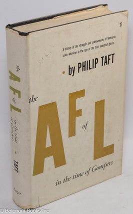 Cat.No: 146828 The A.F. of L. in the time of Gompers. Philip Taft
