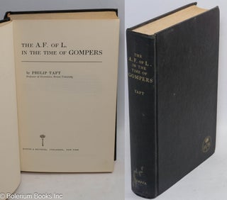 Cat.No: 146829 The A.F. of L. in the time of Gompers. Philip Taft