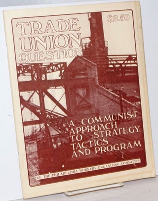 Cat.No: 146873 Trade Union Question: a communist approach to strategy, tactics and...