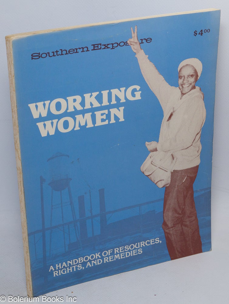 Cat.No: 146978 Working women: a handbook of resources, rights and remedies; Southern Exposure; Vol. 9, No. 4, winter 1981. Tobi Lippin, special issue.