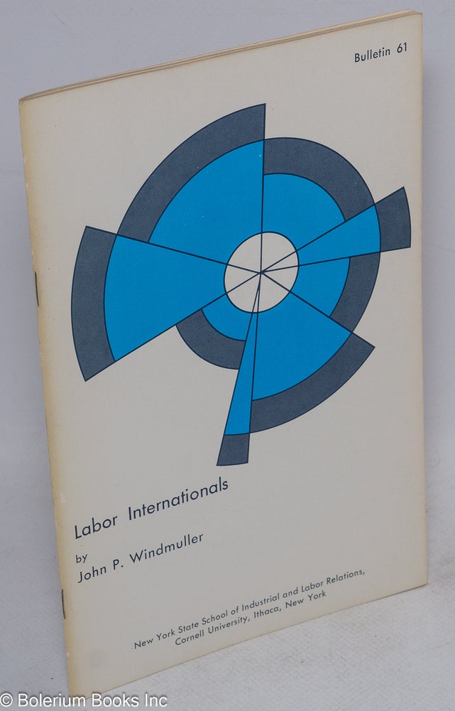 Cat.No: 14698 Labor Internationals: a survey of contemporary international trade union organizations. John P. Windmuller.