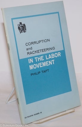 Cat.No: 14699 Corruption and Racketeering in the Labor Movement. Philip Taft