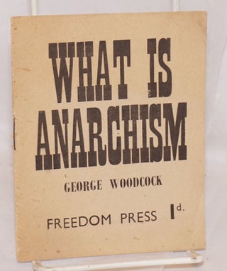 Cat.No: 147135 What is anarchism? George Woodcock