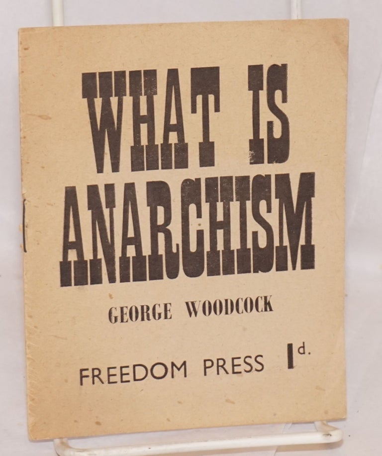 Cat.No: 147135 What is anarchism? George Woodcock.