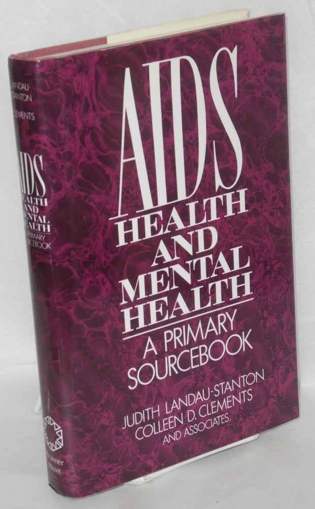Cat.No: 147155 AIDS, health, and mental health; a primary sourcebook. Judith Landau-Stanton, et. al Colleen D. Clements.