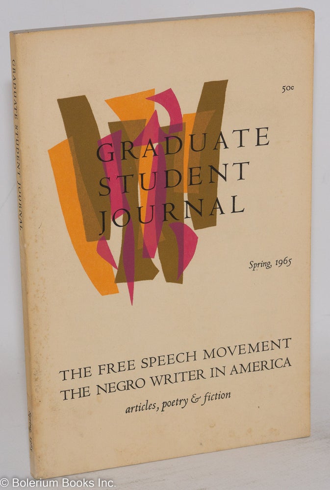 Cat.No: 14716 Graduate student journal; number four, spring, 1965; the Free Speech Movent & the Negro in America. Bruce Provin, Robert Starovin Adam David Miller, Samuel Kaplan, Pat Corrigan.