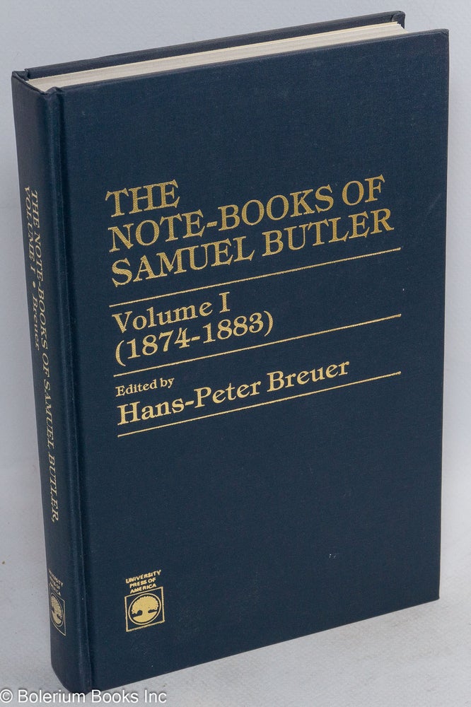 Cat.No: 147163 The Note-books of Samuel Butler; volume I (1874-1883). Samuel Butler, Hans-Peter Breuer.