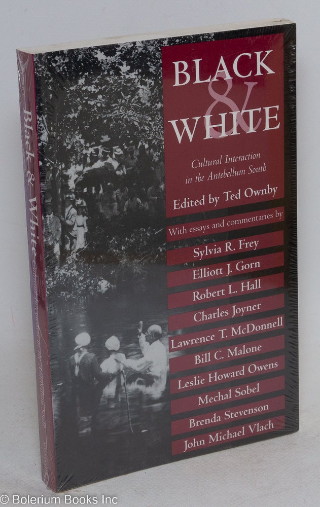 Cat.No: 147215 Black and White: Cultural Interaction in the Antebellum South. Ted Ownby.