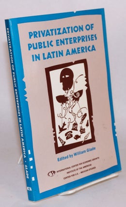 Cat.No: 147225 Privatization of public enterprises in Latin America. William Glade, Oscar...