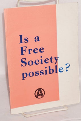 Cat.No: 147349 Is a Free Society Possible? Anarchist Alliance of Aotearoa