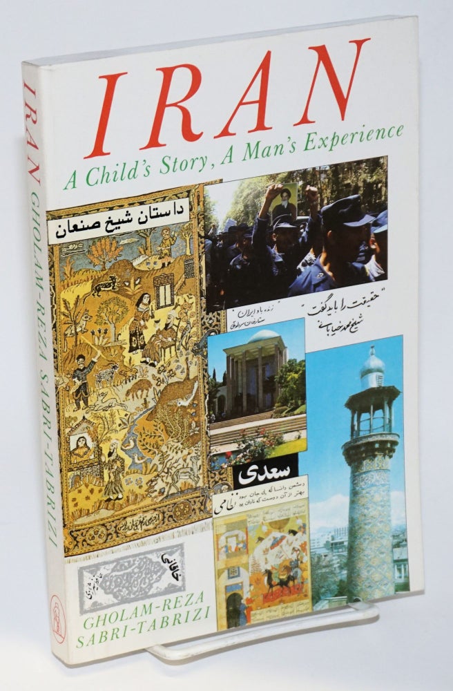 Cat.No: 147355 Iran: A Child's Story, a Man's Experience. Gholam-Reza Sabri-Tabrizi.