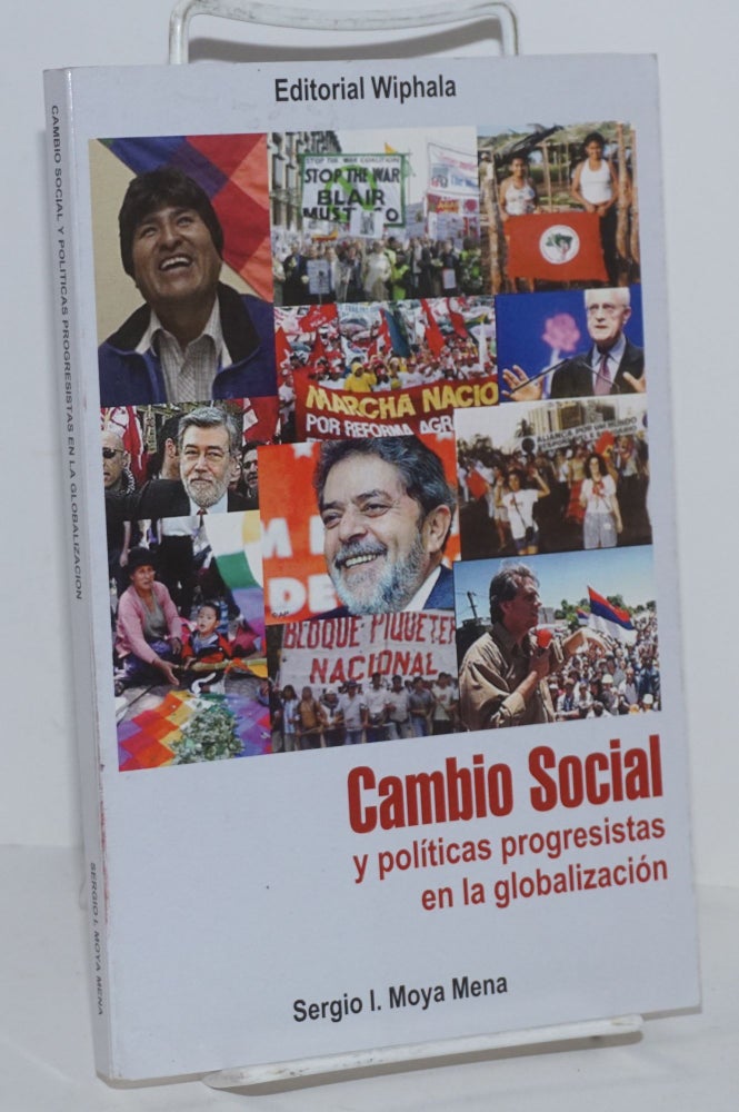 Cat.No: 147392 Cambio social y políticas progresistas en la globalización. Sergio I. Moya Mena.