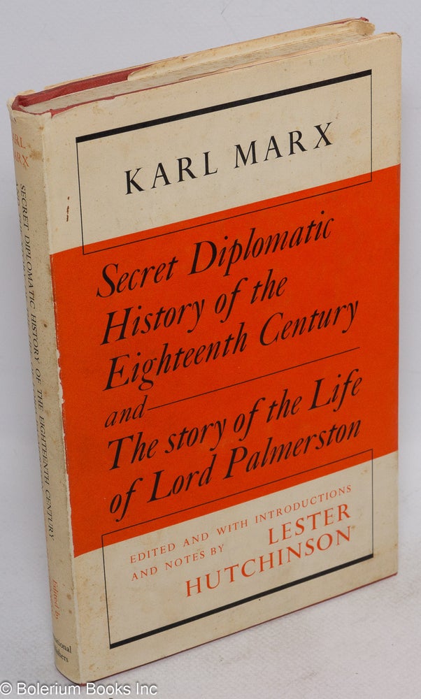 Cat.No: 147398 Secret Diplomatic History Of The Eighteeth Century and The Story Of The Life Of Lord Palmerston. Karl Marx.