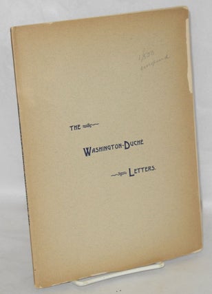 Cat.No: 147489 The Washington-Duche Letters. Now printed, for the first time, from the...
