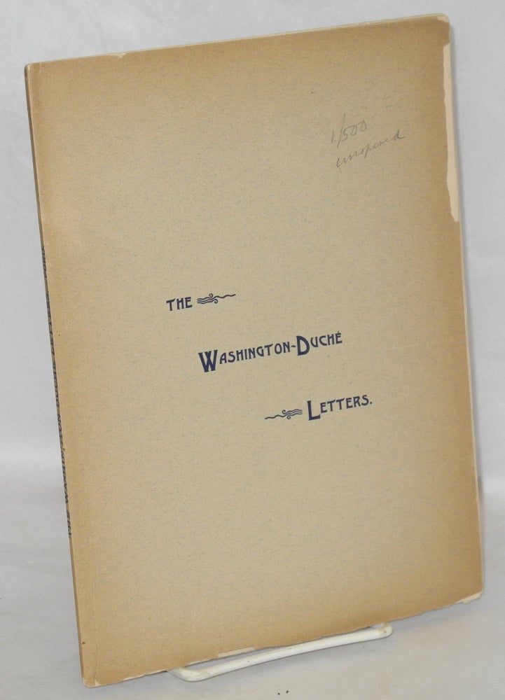Cat.No: 147489 The Washington-Duche Letters. Now printed, for the first time, from the original manuscripts. George Washington, Worthington Chauncey Ford, Jacob Duché.