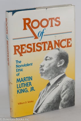 Cat.No: 147579 Roots of resistance; the nonviolent ethic of Martin Luther King, Jr....