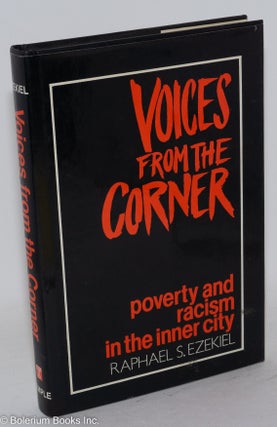 Cat.No: 14760 Voices from the Corner: poverty and racism in the inner city. Raphael S....