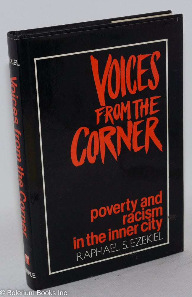 Cat.No: 14760 Voices from the Corner: poverty and racism in the inner city. Raphael S. Ezekiel, Will, Eva Miller, Jacqueline Rahlins, Nathan Coolidge rebecca Stone, Carl Foreman.