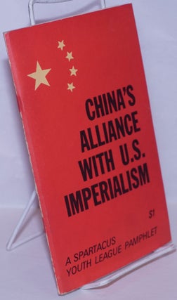 Cat.No: 147722 China's alliance with U.S. imperialism. Spartacus Youth League