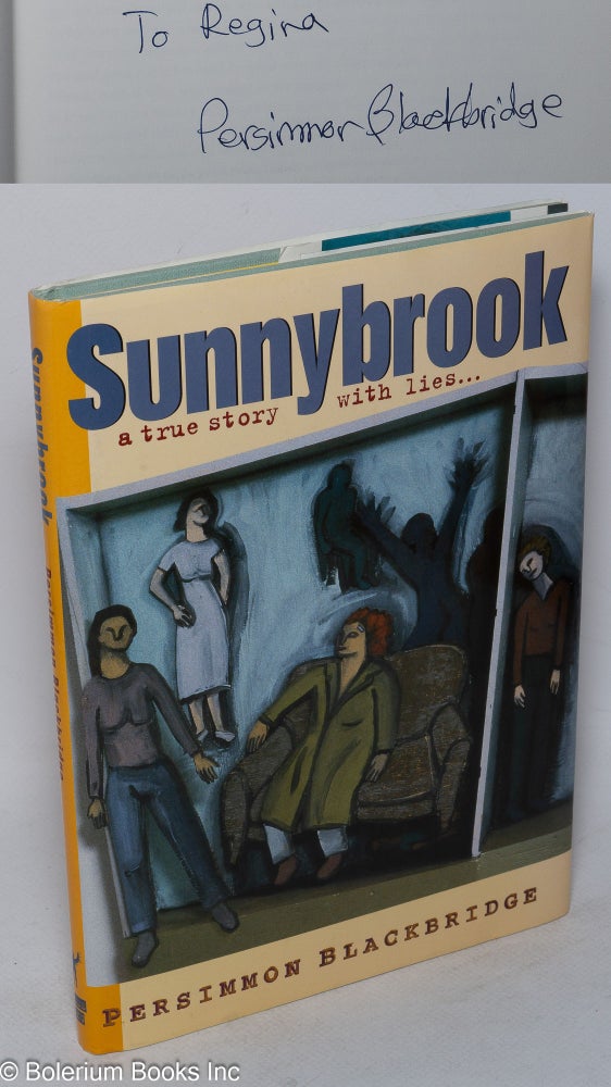 Cat.No: 147735 Sunnybrook; a true story with lies ... [signed]. Persimmon Blackbridge.