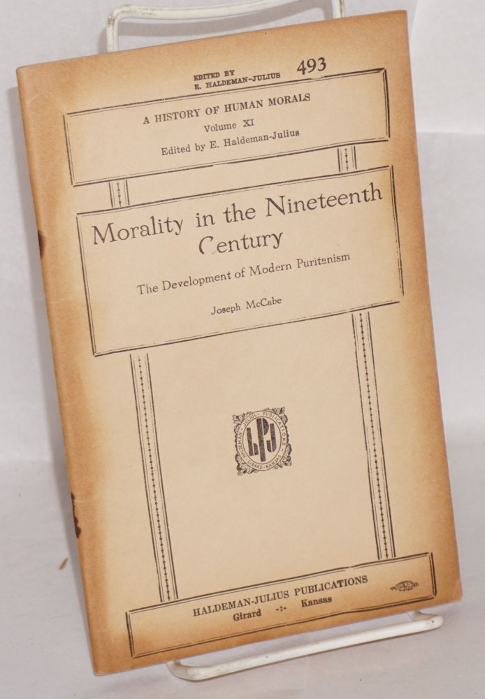 Cat.No: 147856 Morality in the nineteenth century: The development of modern Puritanism. Joseph McCabe.