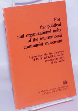Cat.No: 147902 For the political and organizational unity of the international communist...