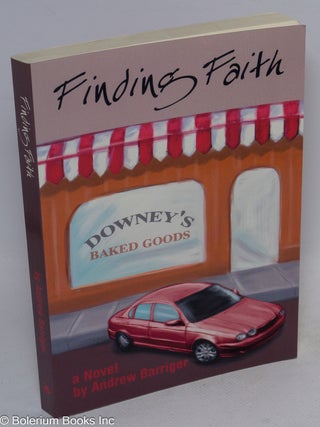 Cat.No: 147951 Finding Faith: a novel. Andrew Barriger