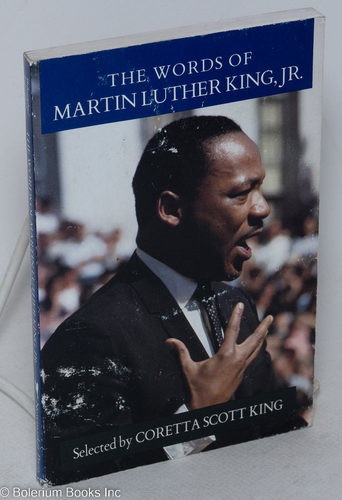 Cat.No: 147963 The words of Martin Luther King, Jr.; selected by Coretta Scott King. Martin Luther King, Jr.