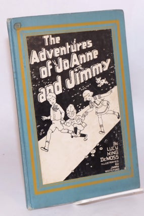 Cat.No: 148147 The adventures of Jo-Anne and Jimmy. Lucy King DeMoss, Jimmy Whiteford