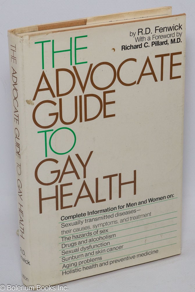 Cat.No: 14818 The Advocate guide to gay health: complete information for men and women. R. D. Fenwick, M. D. Richard C. Pillard.
