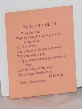 Cat.No: 148185 Waste not yourself. Jo Labadie