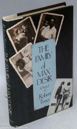 Cat.No: 14821 The Family of Max Desir: a novel. Robert Ferro