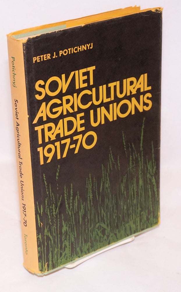 Cat.No: 148409 Soviet agricultural trade unions, 1917-70. Peter J. Potichnyj.