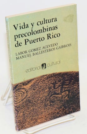 Cat.No: 148469 Vida y cultura precolombinas de Puerto Rico. Labor Gómez Acevedo,...