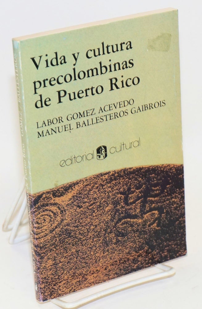 Cat.No: 148469 Vida y cultura precolombinas de Puerto Rico. Labor Gómez Acevedo, Manuel Ballesteros Gaibrois.