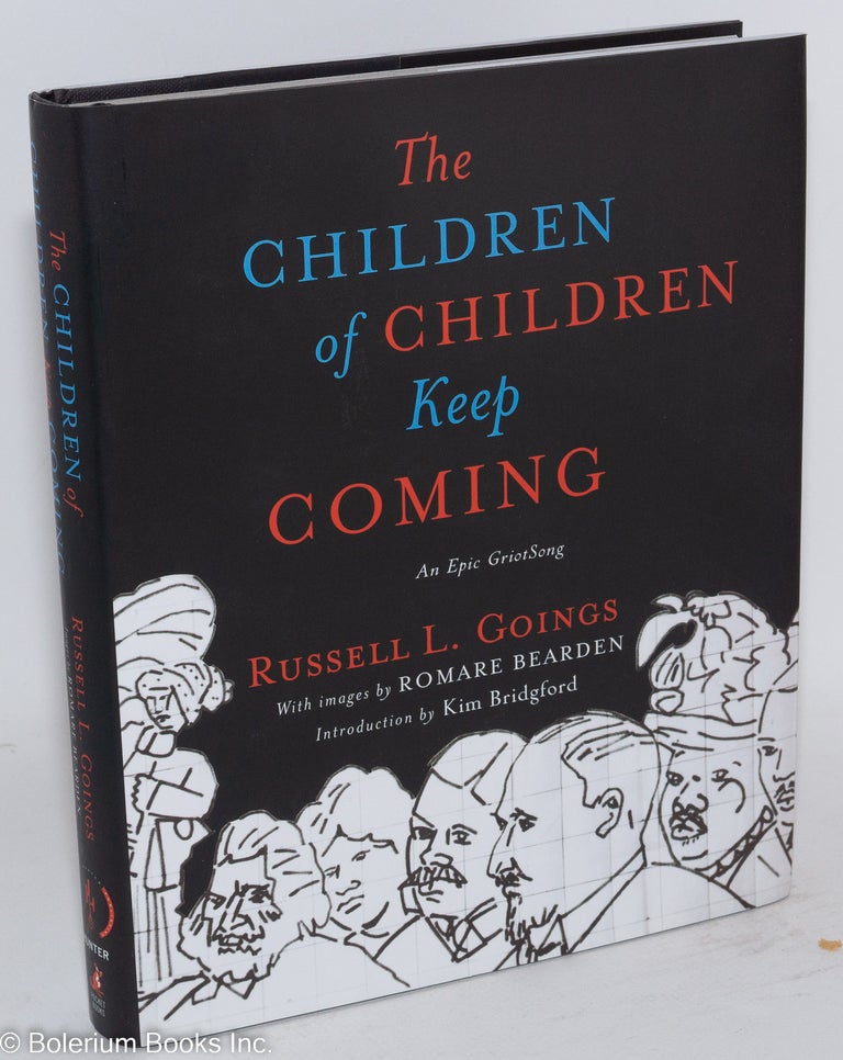 Cat.No: 148481 The children of children keep coming; an epic Griotsong, images by Romare Bearden. Russell L. Goings.