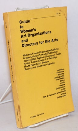 Cat.No: 148513 Guide to women's art organizations and directory for the arts. Cynthia...
