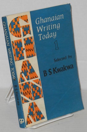 Cat.No: 148523 Ghanaian writing today; volume I. B. S. Kwakwa