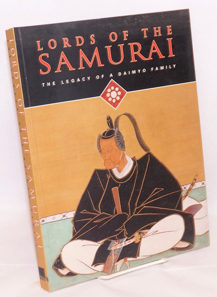Cat.No: 148584 Lords of the Samurai; The Legacy of a Daimyo Family. Yoko Woodson.