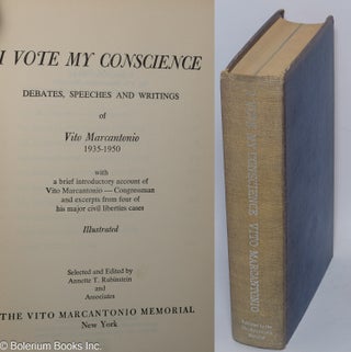 Cat.No: 1486 I vote my conscience; debates, speeches and writings of Vito Marcantonio,...
