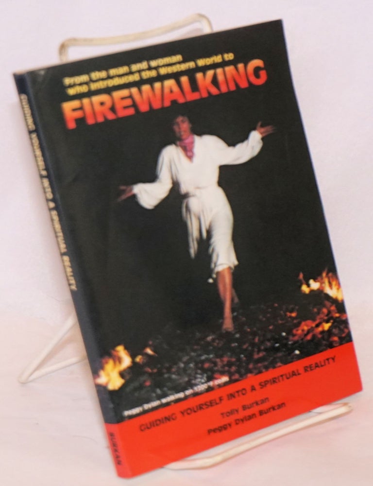 Cat.No: 148626 Guiding yourself into a spiritual reality; Revised Edition. From the man and woman who introduced the Western World to FIREWALKING [cover text supplies this subtitle]. Tolly Burkan, Peggy Dylan Burkan.