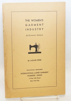 Cat.No: 148698 The women's garment industry: an economic analysis. Lazare Teper