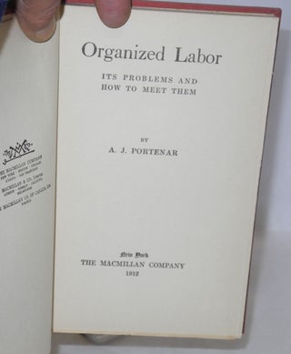Organized labor: its problems and how to meet them