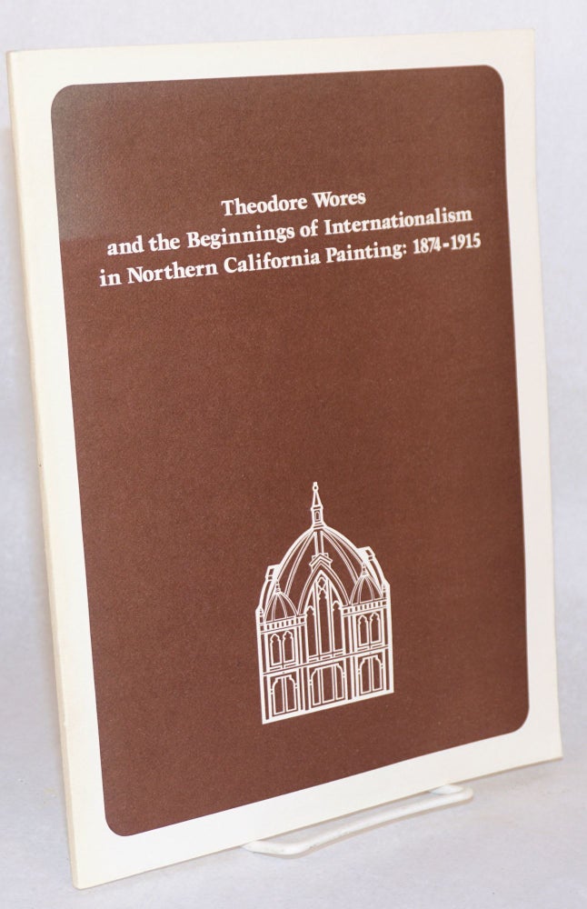 Cat.No: 148714 The development of art in Northern California Part I; Theodore Wores and the beginnings of Internationalism in Northern California painting: 1874 - 1915. Joseph Armstrong Baird, Jr., Richard V. West William H. Gerdts, participants in Art 288.